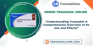 Understanding Tramadol: A Comprehensive Overview of Its Use and Effects